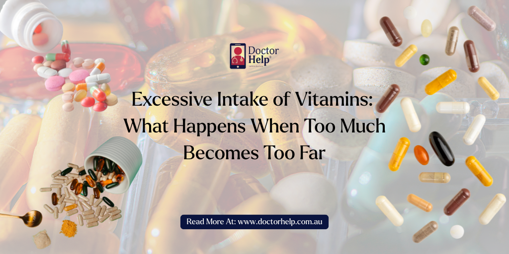 Excessive Intake of Vitamins: What Happens When Too Much Becomes Too Far