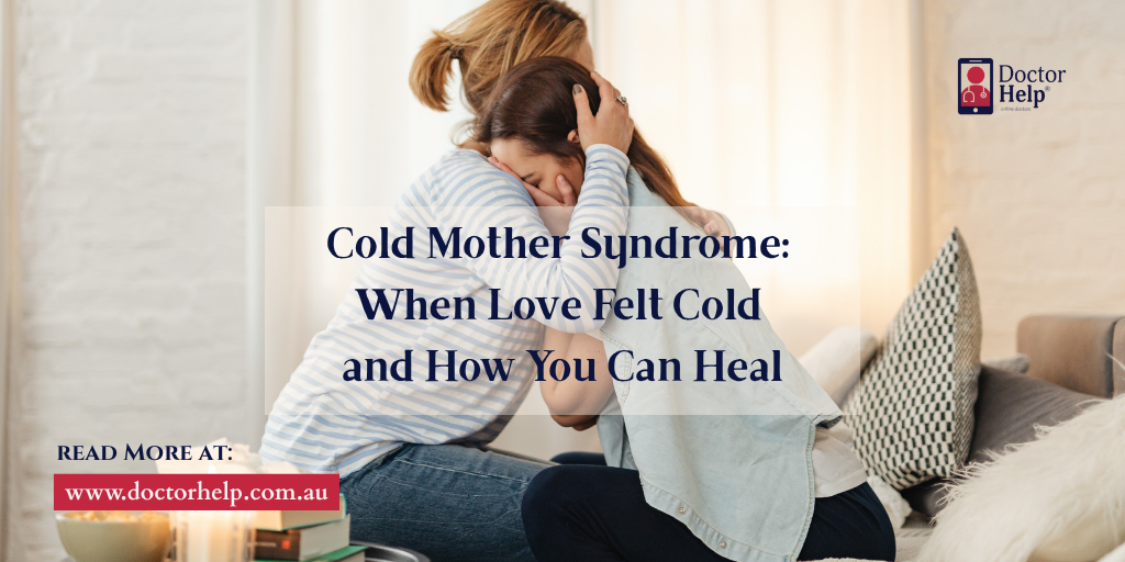 Cold Mother Syndrome: When Love Felt Cold and How You Can Heal